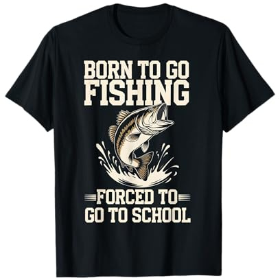 Born To Go Fishing Forced School Bass Fish Teen Boys Gifts T-Shirt