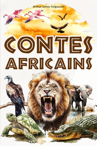 Contes africains: 25 fables et légendes d’Afrique pour les enfants – illustré en couleur.