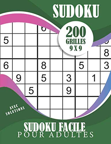 Sudoku Facile Pour Adultes: 200 grilles de Sudoku facile et leurs solutions | Cahier Sudoku Pour Adultes | Livre de Jeux Sudoku Pour Adultes