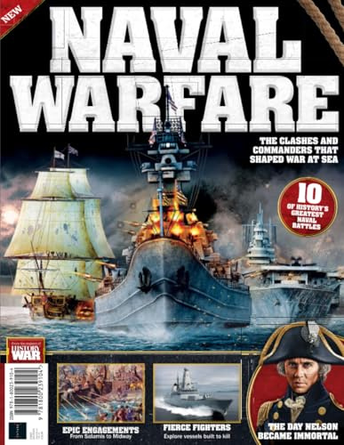 History of War - Naval Warfare: The Clashes and Commanders that Shaped War at Sea