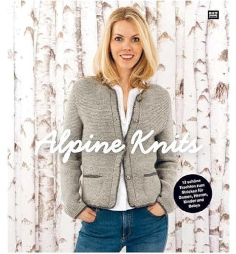 Alpine Knits: 13 schöne Trachten zum Stricken für Damen, Herren, Kinder und Babys
