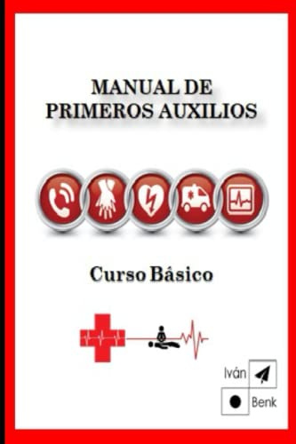 Manual de Primeros Auxilios: Curso Básico y Sencillo de Primeros Auxilios