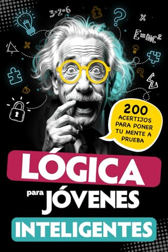 Lógica para jóvenes inteligentes: 200 acertijos para poner tu mente a prueba: juegos, retos matemáticos y enigmas ingeniosos – Para adolescentes a ... 12 años – Regalo original para niños y niñas
