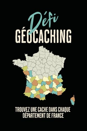 Défi Géocaching: Trouvez une cache dans chaque département de France