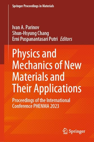 Physics and Mechanics of New Materials and Their Applications: Proceedings of the International Conference PHENMA 2023 (Springer Proceedings in Materials Book 41)