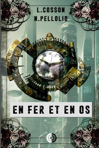 En Fer & en Os: Un roman d’aventures steampunk