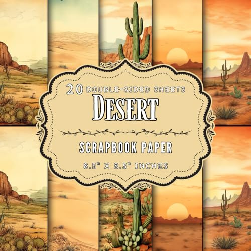 Desert Scrapbook Paper: 20 Double Sided Decorative Craft Paper Sheets | Ideal for Decoupage, Card Making, Origami, Journaling, & More | 8.5 x 8.5