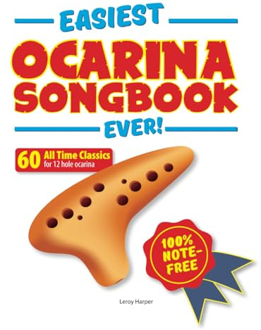 Easiest Ocarina Songbook Ever!: 60 All Time Classics for Ocarina – 100% note-free!