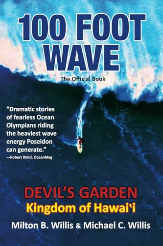 100 FOOT WAVE the Greatest Surfing Story ever told.: DEVIL'S GARDEN the Holy Grail of Big Wave Surfing.