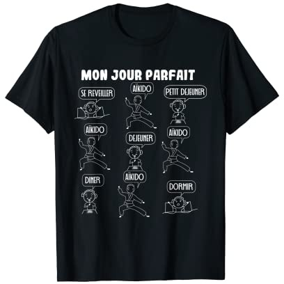 Ma journée parfaite Art martial aïkido T-Shirt