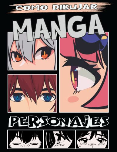 Como Dibujar Manga Personajes: Libro de dibujar paso a paso para niños, adolescentes y adultos