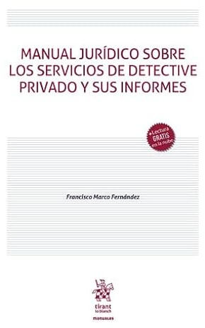 Manual jurídico sobre los servicios de detective privado y sus informes (Manuales de Derecho Penal)