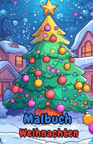 Weihnachten Malbuch für Kinder ab 4 Jahren für Jungen und Mädchen: 30 lustige, niedliche und einfache Weihnachtsmotive mit Tannenbäumen, Schneemännern, Weihnachtsmännern und mehr