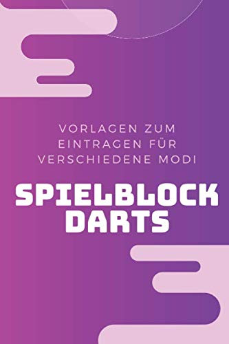 Notizblock Darts: Punkteheft für‘s Dartspiel zum selber ausfüllen | 130 Seiten| A5 | Punktetabellen für Modi: 501, 301 und Cricket bzw. Tactics | bis 6 Spieler | Vorlage für über 100 Spiele