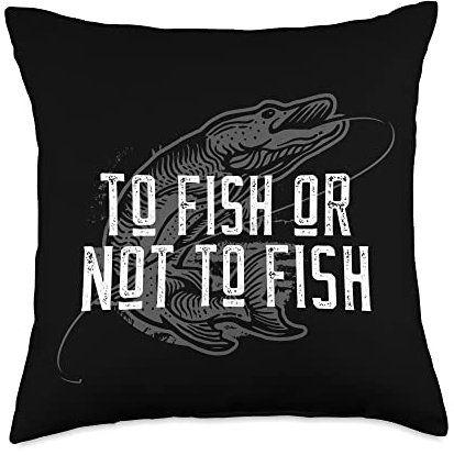 To Fish or Not to Fish Hobby Lakes Activities Lagoon Hunting Throw Pillow