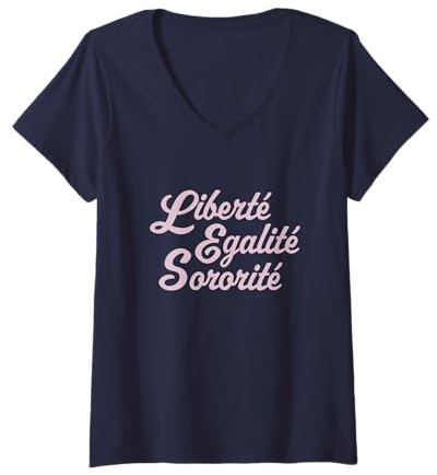 Femme Liberté Egalité Sororité Devise pour femmes sœurs copines T-Shirt avec Col en V