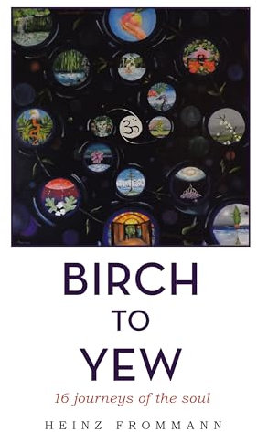 Birch to Yew: 16 journeys of the soul