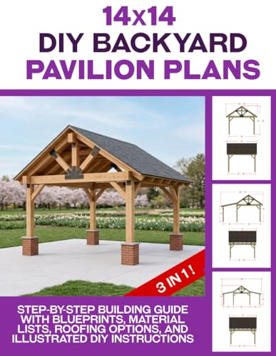 14-Foot DIY Backyard Pavilion Plans: 3-in-1 Step-by-Step Building Guide for 14x14, 14x22, and 14x30 Outdoor Shelters with Blueprints, Material Lists, and Roofing Options