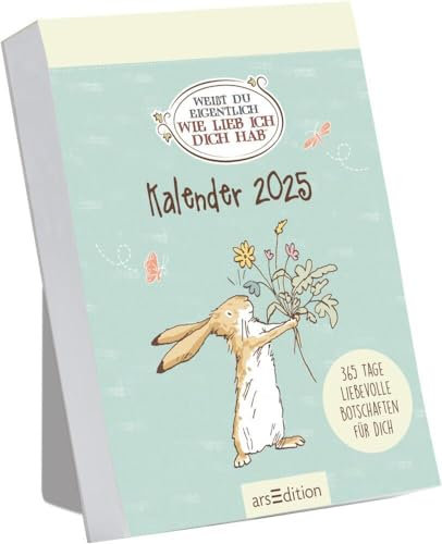 Weißt du eigentlich, wie lieb ich dich hab? - Abreißkalender 2025 - arsEdition-Verlag - zum Aufstellen oder Aufhängen - Tageskalender mit 365 liebevollen Botschaften - 10,5 cm x 14,5 cm