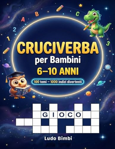 Cruciverba per bambini 6-10 anni: 100 cruciverba a tema per bambini, giochi educativi per potenziare la logica e il vocabolario