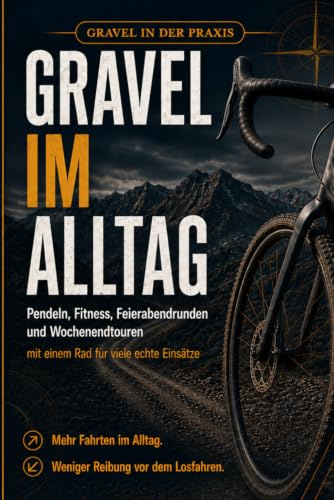 Gravel im Alltag: Pendeln, Fitness, Feierabendrunden und Wochenendtouren mit einem Rad für viele echte Einsätze
