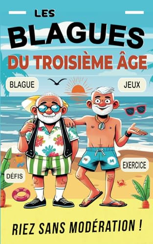 Les Blagues du troisième âge : Riez sans modération !: Cadeau pour les seniors, Idée Cadeau Mamie et Papy