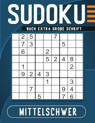 Sudoku Buch Mittelschwer Extra Große Schrift: 100 Großdruck Rätsel mit Lösungen.