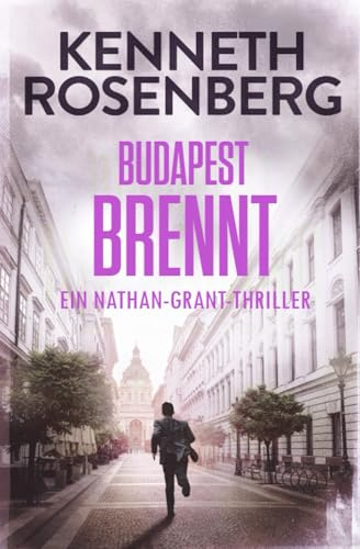 Budapest brennt (Ein Nathan-Grant-Thriller #6)