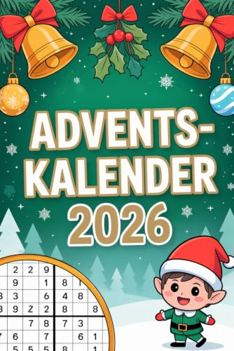 Adventskalender 2026: Sudoku Rätsel-Weihnachtskalender: 24 Tage festlicher Denksport im Advent von leicht bis knifflig - mit Lösungen