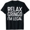 Relax Gringo I'm Legal T-Shirt für Einreisebestimmungen T-Shirt