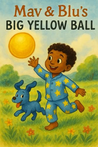 Mav and Blu's Big Yellow Ball: A Joyful Journey with Every Bounce!