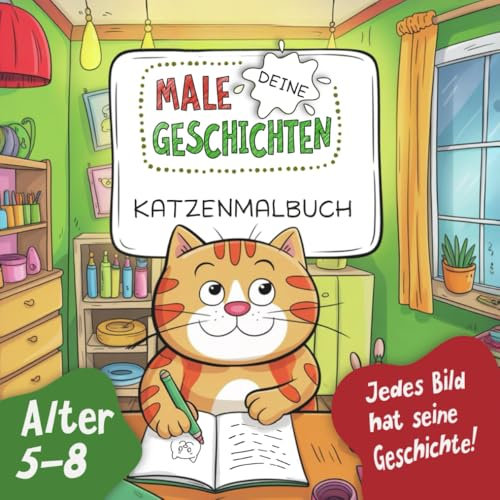 Male deine Geschichten - Katzenmalbuch: Malbuch für Kinder von 5-8 Jahren. Am Ende hält Ihr Kind sein eigenes Geschichtenbuch mit eigenen Bildern in Händen!