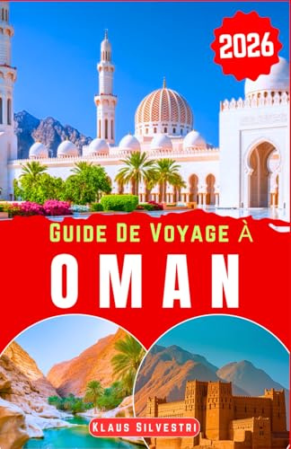 Guide de Voyage À Oman 2026: Découvrez les majestueux déserts, les côtes immaculées et les forts anciens d'Oman grâce aux conseils d'experts pour des aventures palpitantes et des trésors cachés
