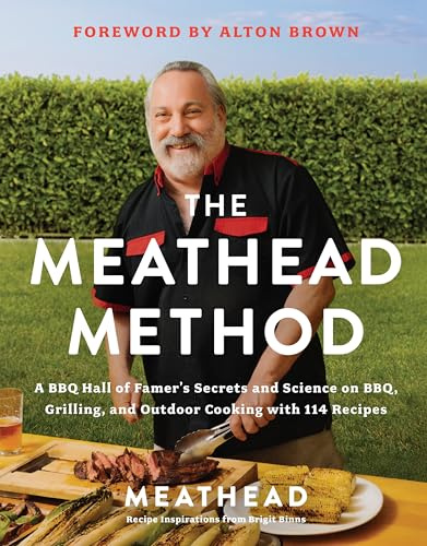 The Meathead Method: A BBQ Hall of Famer's Secrets and Science on BBQ, Grilling, and Outdoor Cooking with 114 Recipes—A Barbecue Cookbook, Perfect for Father's Day