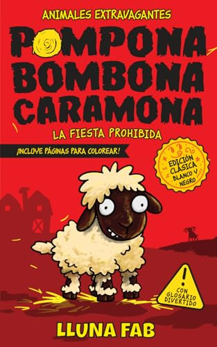 Pompona Bombona Caramona | La fiesta prohibida: Libro infantil de humor y aventuras para niños y niñas 7, 8, 9 y 10 años | Edición blanco y negro ¡PARA COLOREAR! | Cuento divertido