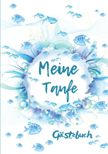 Meine Taufe Gästebuch: Für Taufe Geschenk,Elegantes Erinnerungsbuch ,Babybuch,Taufalbum, für Glückwünsche & Foto , Aquarell Water Color, Blau Fische