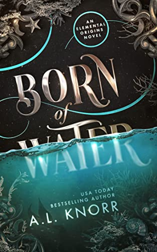 Born of Water: An Elemental Origins Novel (The Elemental Origins Series Book 1)
