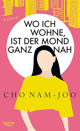 Wo ich wohne, ist der Mond ganz nah: Roman