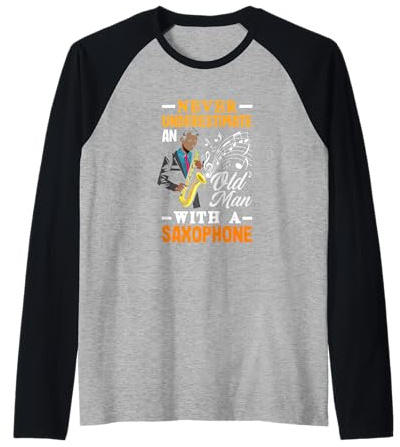 Never Underestimate an Old Man with A Saxophone Raglan Baseball Tee