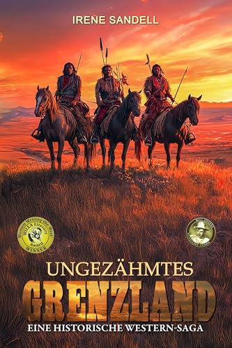 Ungezähmtes Grenzland: Eine historische Western-Saga