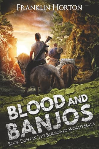 Blood And Banjos: Book Eight in The Borrowed World Series