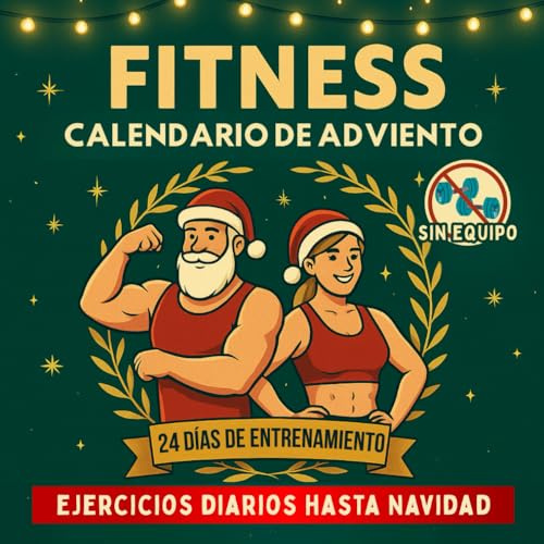 Fitness Calendario de Adviento: 24 días de entrenamiento con el peso corporal para mantenerse activo hasta Navidad | Para hombres, mujeres y parejas…