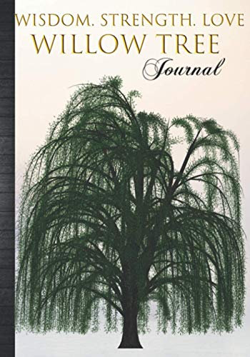 Willow Tree Journal Wisdom Strength Love: Lovely Women Daily Agenda Organizer Gift Idea with Self Love Positive Affirmations Inspirational Quotes + ... Tracker Sheets Lovely Notebook To Write In