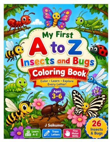 My First A to Z Insects and Bugs Coloring Book: Color • Learn • Explore Every Letter | Cute Insects & Bugs from A to Z | Preschool Coloring Book for Toddlers, Boys & Girls Ages 3–6