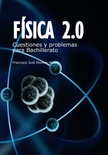 Física 2.0 Cuestiones y problemas para Bachillerato