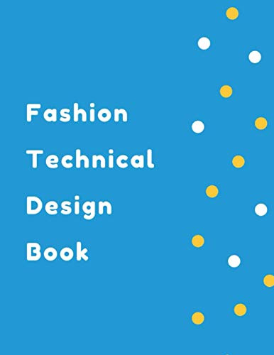 Fashion Technical Design Book: Apparel and clothing construction book for fashion designers