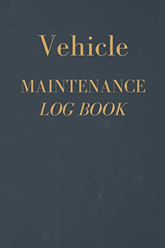 Vehicle Maintenance Log Book: Automotive Maintenance, Repairs, Fuel, Oil, Miles, Tires, Contacts, Vehicle Details, And Expenses All In One Record Book
