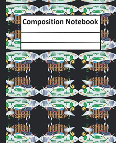Composition Notebook: Beautiful Cover Gardening Tools Themed Wide Ruled Composition Notebook For Kids , Boys, Girls, Students, Gift, Home, School, College Cute ( Notebook Journal ) 7.5*9.25 Paperback