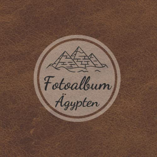 Fotoalbum Ägypten: Erinnerungsalbum zum Einkleben von Urlaubsfotos - Ein Fotobuch für die schönsten Urlaubsmomente aus Ägypten - 110 Seiten (Blanko) 21cm x 21cm