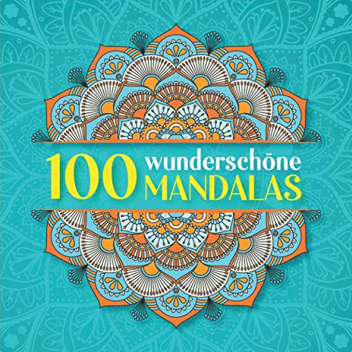 100 wunderschöne Mandalas: Mandala Malbuch für Erwachsene mit schönen Anti Stress Malvorlagen zum Zeitvertreib und Entspannen